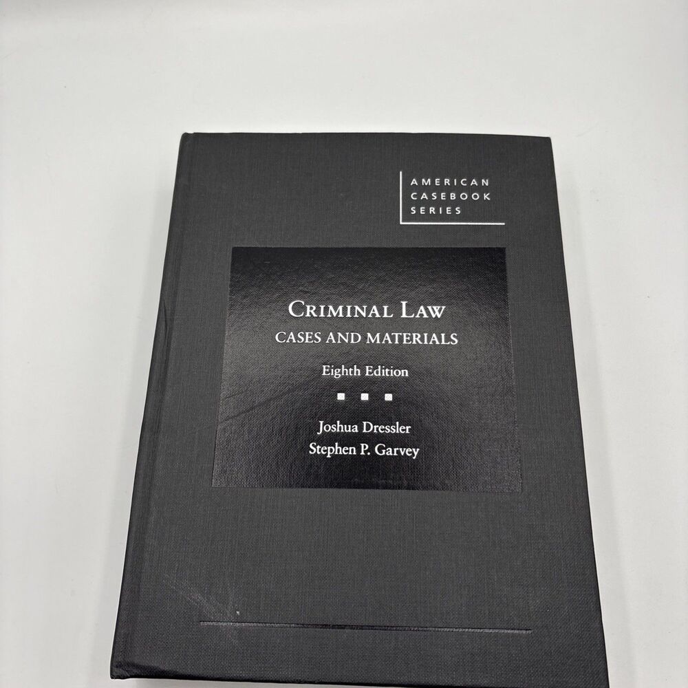 Criminal Law Cases and Materials eighth edition American Casebook Series
